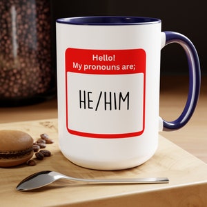 He/Him Pronouns Choose Your Pronoun Mug LQBT Pride Trans Pride Transgender Nonbinary Gay Rights Coming Out Gift, They/Them, She Her, Any All