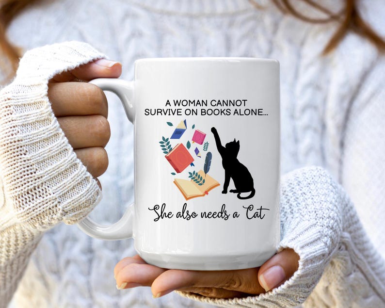 Cat Gift for Book Lover Mug for Cat Mom, A Woman Cannot Survive on