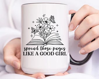 Smut Reader Gift for Her, Spread Those Pages Like A Good Girl Coffee Mug for Romance Book Lovers, Spicy Dirty Smut Book Lover Best Friends