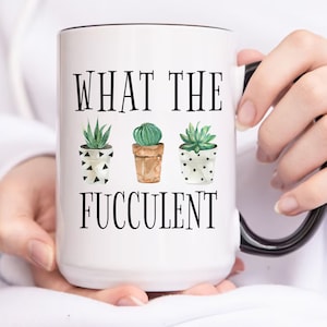 What The Fucculent Mug, Gifts For Plant Lovers, Succulent Mug, Funny Succulent Gift, Plant Mom Gift Ideas, Funny Garden Mug Plant Lover Gift