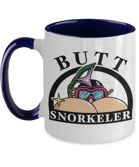 Butt Snorkeler, Sarcastic Mug Funny Meme Mug, Gag Gift for Christmas, Hilarious Gift or Boyfriend, Funny Coffee Mugs for Men Women
