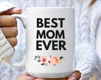 Best Mom Ever Mug, Best Mom Gift for Her, Mothers Day Mug, Gift for Mom, Mom Gifts from Daughter, Funny Mom Mug, Mom Coffee Mug