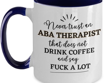ABA Therapist Gift, ABA Therapist Mug, Funny ABA Therapist Coffee Mug, Fuck Mug, Gag Gifts for Aba Therapist