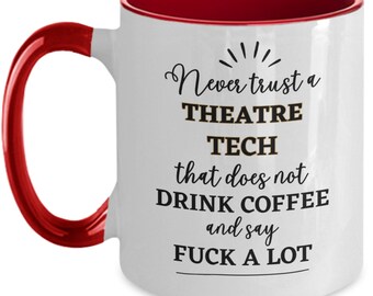 Theatre Tech Gift, Theatre Tech Mug, Funny Theatre Tech Coffee Mug, Fuck Mug, Gag Gifts for Theatre Tech Thank You Appreciation Gifts