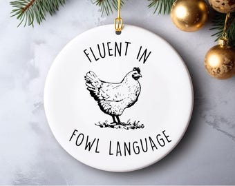 Fluent In Fowl Language Chicken Ornament, Crazy Chicken Lady, Funny Chicken Lover Gifts, Chicken Dad, Mom Farmer Country Girl Christmas Gift
