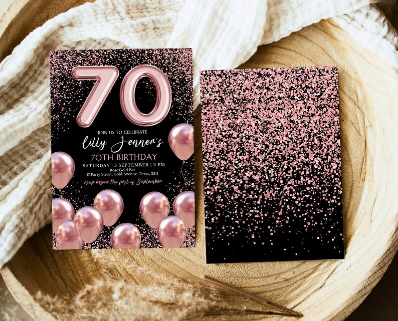 May include: A black and rose gold glitter background with a large pink 70 in a balloon font. The text "Join us to celebrate Lilly Jenner's 70th Birthday" is below the number. The text "Saturday | 5 September | 2 PM" is below the name. The text "Rose Gold Bar" is below the date. The text "17 Party Street, Gold Avenue, Texas, 3211" is below the bar name. The text "RSVP before the 1st of September" is at the bottom of the invitation.