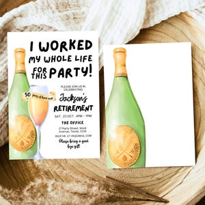 May include: A retirement party invitation with a watercolor illustration of a champagne bottle and glass. The text reads "I worked my whole life for this party!" and includes details about the event, including the date, time, and location.