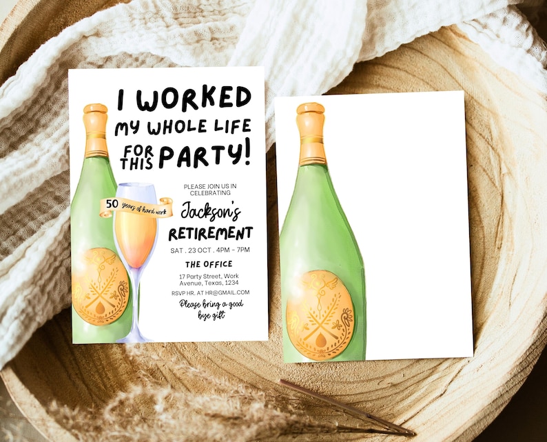 May include: A retirement party invitation with a watercolor illustration of a champagne bottle and glass. The text reads "I worked my whole life for this party!" and includes details about the event, including the date, time, and location.