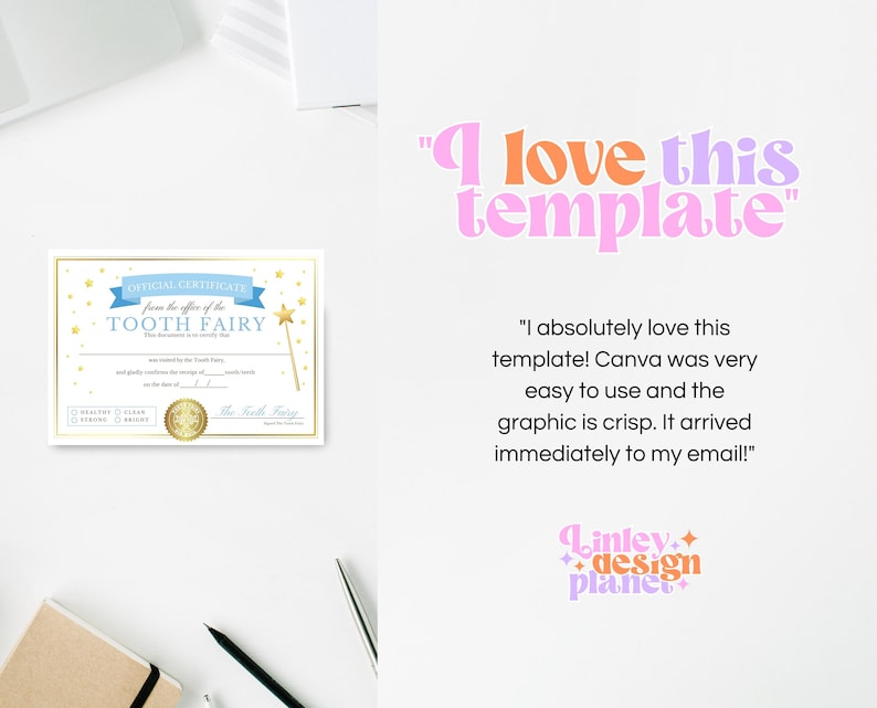 Puede incluir: Un certificado azul y dorado con el texto "OFFICIAL CERTIFICATE from the offer of the TOOTH FAIRY" y una estrella dorada con una varita. El texto "I love this template" est&aacute; en rosa y naranja. El texto "I absolutely love this template! Canva was very easy to use and the graphic is crisp. It arrived immediately to my email!" est&aacute; en negro. El texto "Linley+ design planet" est&aacute; en rosa, naranja y amarillo.