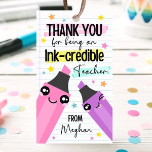 Editable Teacher Highlighters Gift Tag, Thank You For Being An INK-credible Teacher, End of School Year Teachers Appreciation Week Gift Tag