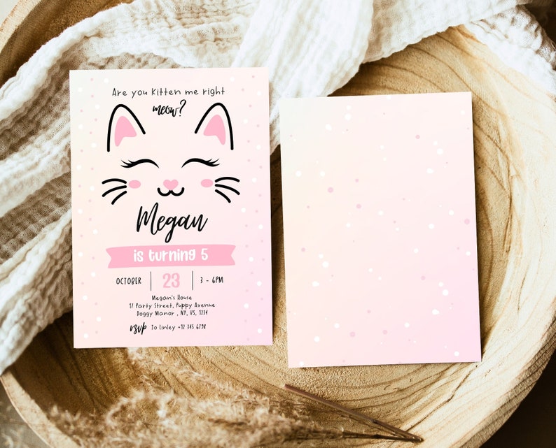 May include: Pink and white birthday invitation with a cartoon cat illustration. The text reads "Are you kitten me right meow? Megan is turning 5. October 23, 1-6PM. Megan's Lovie, 11 Party Street, Puppy Avenue, Doggy Manor, NY, 15, 114. RSVP to [phone number]"