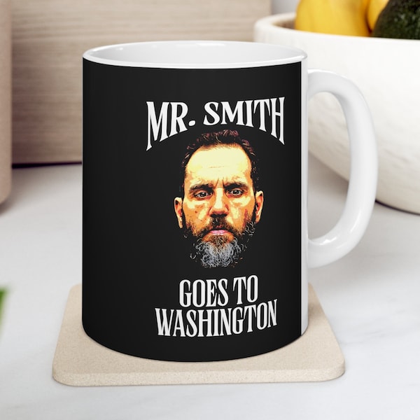 Mr. Smith Goes to Washington - Jack Smith 11 oz. Ceramic Coffee Mug, Gift for Friend, Political Humor, liberal gift, Friend Gift