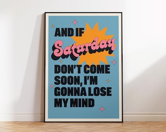 If Saturday Don't Come Soon Inspired Lyrics Print | Music Print | A5 A4 A3 | Unframed Indie Rock Art | Gig Concert Poster