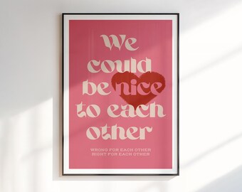 We Could Be Nice To Each Other Inspired Lyrics Print | Lyrics Print | Wall Art | A4 A3 A5 | Unframed Print | Indie Music | R&B | Concert