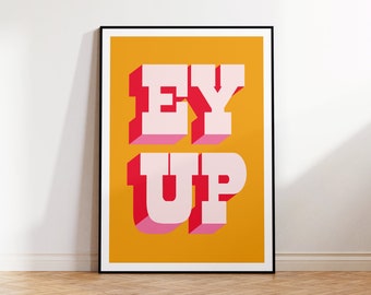 Ey Up Ay Up | Northern Quote Art Print | Wall Art | A4 | Unframed Print | Northern Slang | Northern Design | Typographic