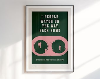 People Watching Inspired Print | I People Watch On The Way Back Home | Wall Art | A3 A4 A5 | Unframed Print | Indie Music | Rock Music