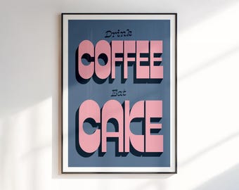 Drink Coffee Eat Cake Print | Wall Art | Unframed Print | Kitchen Print | Drink Recipe Print | Coffee Print | Pop Art