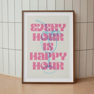 Every Hour Is Happy Hour Print | Wall Art | A3 A4 A5 | Unframed Print | Cocktail Bar Cart Print | Quote Print | Alcohol Print | Pop Art