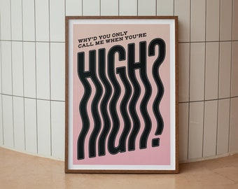 Why'd You Only Call Me When You're High? Lyrics Inspired Print | Wall Art | A4 A3 A5 | Unframed Print | Indie Music | Rock Music