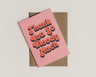 Thank You So Bloody Much | Thank You Card | Greetings Card | Engagement Card | A6 | Bold Colours | Typographic | Appreciation Card