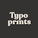 Typo Prints