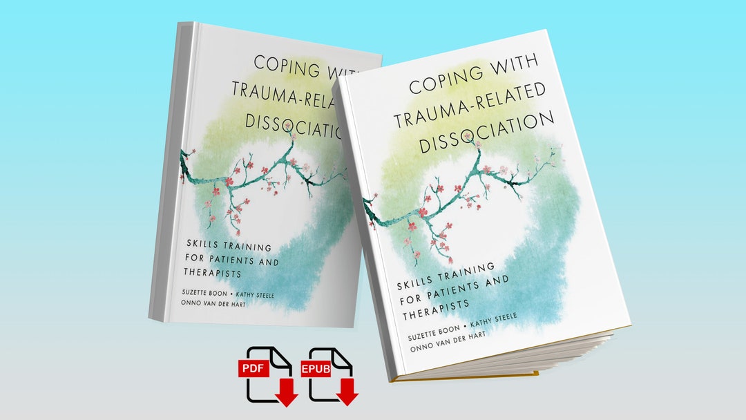 Coping With Traumarelated Dissociation Skills Training for Patients