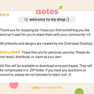 May include: A digital illustration of a shop announcement with the text "notes" and "welcome to my shop :)". The text is in a white box with a light pink background. The text "DISCLAIMER: These files are for personal use only. Please do not resell, distribute, or claim as your own." is in a yellow box with a white background. The text "oversleptstudios" is in a white box with a light pink background.