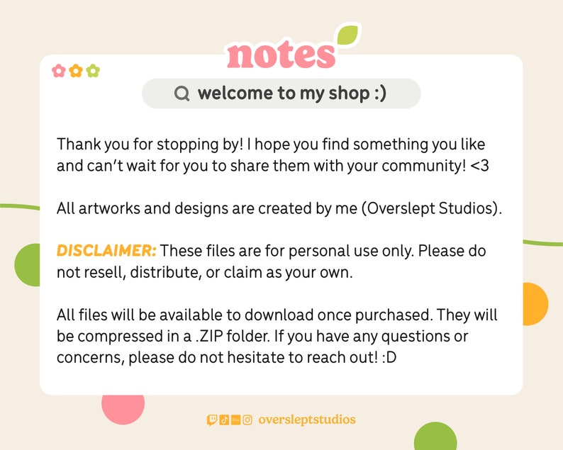 May include: A digital illustration of a shop announcement with the text "notes" and "welcome to my shop :)". The text is in a white box with a light pink background. The text "DISCLAIMER: These files are for personal use only. Please do not resell, distribute, or claim as your own." is in a yellow box with a white background. The text "oversleptstudios" is in a white box with a light pink background.