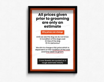 May include: A red and black sign with white text that reads "All prices given prior to grooming are only an estimate. Why prices can change. Until we see the dog we do not know: 1) Condition of the dog's coat 2) Size of the dog 3) It's behaviour. We aim to charge a fair price which is dependent on the condition of the coat and time taken to groom. Cross Breeds are quoted as a rough estimate initially."