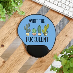 What the Fucculent Mouse Pad Wrist Rest, Funny Mouse Pad, Succulent Gift, Plant Lover, Ergonomic Mouse Pad, Cute Mouse Pad, Desk Accessories