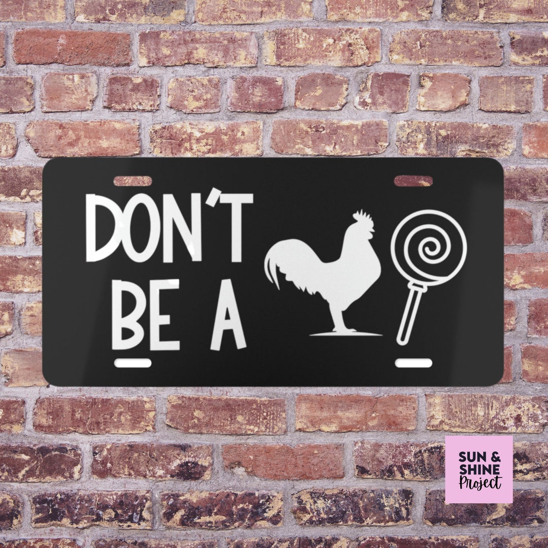 Don't Be a Cck Sucker Vulgar Front License Plate, Offensive Vanity Plate, Funny Car Tag, New Car