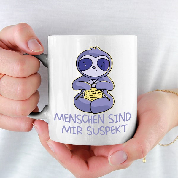 Menschen sind mir suspekt Faultier strickt Kaffeetasse Faultiere Geschenk Sprüche Tasse Stricken Freche Sprüche Kaffee Sprüche Geschenk