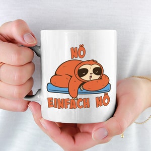 Nö einfach Nö Sloth Cup Cheeky Coffee Cup for Lazy Tired Morning Muffles No-Sayer Gift for Girls Boys Cheeky Sayings Cup