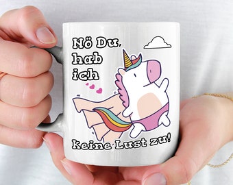 Nö Du hab ich keine lust zu Tasse Lustiger EinhornSpruch Mädchen mit Einhorn Superheldin Süß in bunte sanften Farben EinhornSprüche