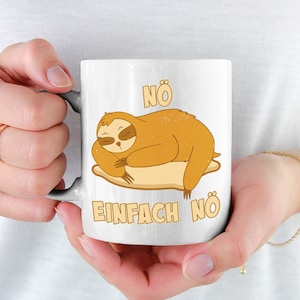 Nö einfach Nö Sloth Cup Cheeky Coffee Cup for Lazy Tired Morning Muffles No-Sayer Gift for Girls Boys Cheeky Sayings Cup