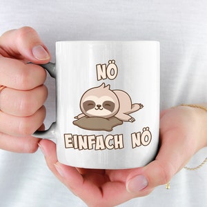 Nö einfach Nö Sloth Cup Cheeky Coffee Cup for Lazy Tired Morning Muffles No-Sayer Gift for Girls Boys Cheeky Sayings Cup