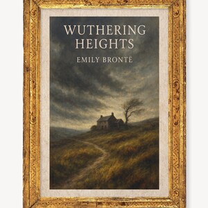 May include: A framed print of the book "Wuthering Heights" by Emily Bront&euml;. The artwork depicts a landscape with a house on a hill under a stormy sky. The frame is ornate and gold-colored, adding a classic touch to the literary piece.