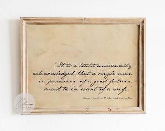 May include: A framed print featuring a quote from Jane Austen's "Pride and Prejudice." The quote, in elegant script, reads: "It is a truth universally acknowledged, that a single man in possession of a good fortune, must be in want of a wife."