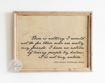 May include: A framed print featuring a quote by Jane Austen from Northanger Abbey. The quote is in black script on a beige background, set within a light brown wooden frame. The quote reads: "There is nothing I would not do for those who are really my friends."