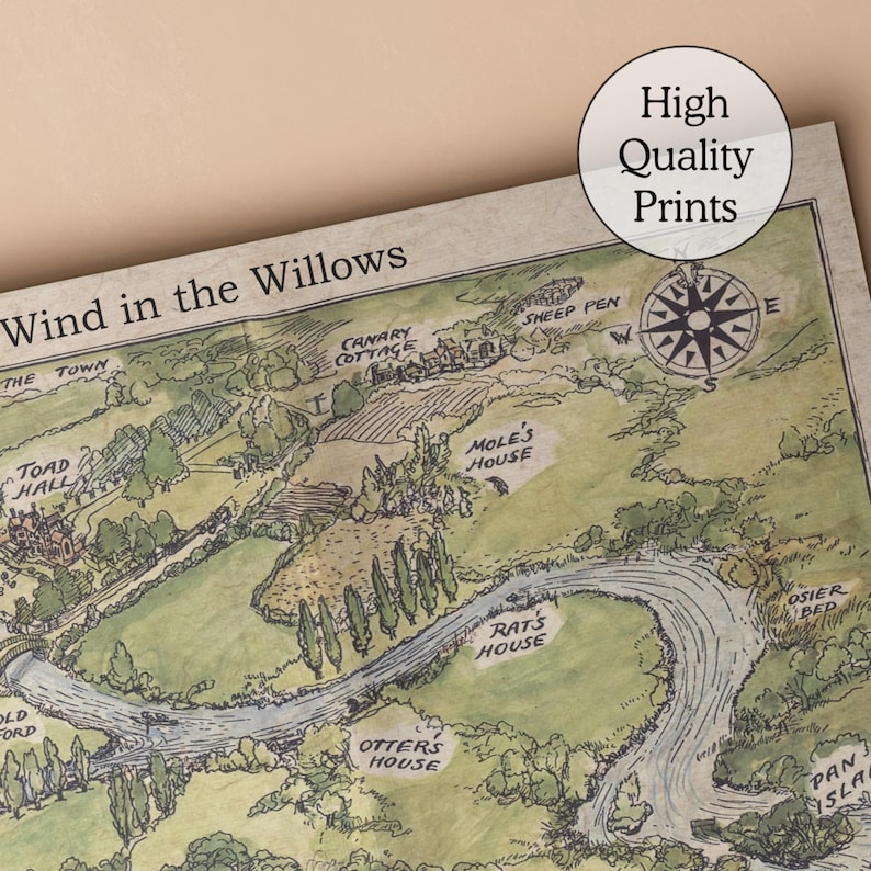 May include: A detailed map illustration of "Wind in the Willows" with text and a compass rose. The map features locations like Toad Hall, Rat's House, and Otter's House, rendered in shades of green, brown, and beige. The words "High Quality Prints" are also visible.