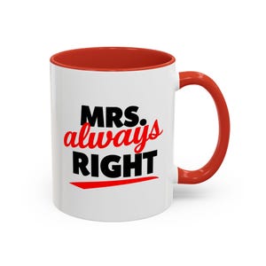 Coffee Mug, Mrs Always Right Mug, Funny Mug, Gift for Wife, Husband, Sarcastic Mug, Office Mug