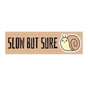 Slow But Sure Bumper Sticker - Cute Snail Design for Motivational Car Decal