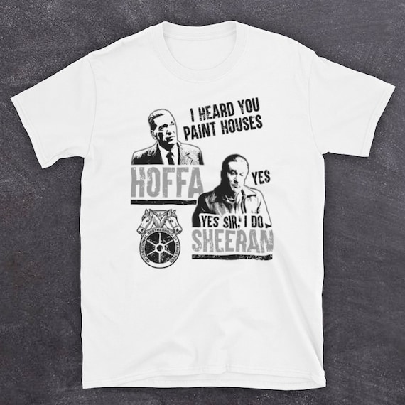 The Irishman I Heard You Paint Houses Hoffa Sheeran Film Etsy
