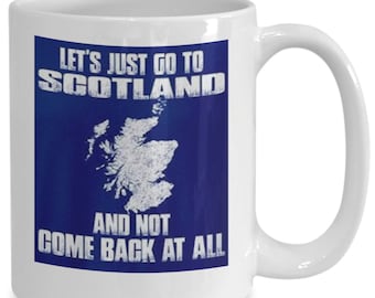 Lets go to Scotland mug, Scottish Mug, Born Scottish, Funny Scottish mug, I love Scotland, The perfect gift for anyone Scottish.