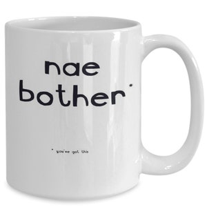 Nae Bother mug, Scottish Slang mug, Being Scottish tea and coffee mugs, I love Scotland, This mug is the perfect gift for anyone Scottish.