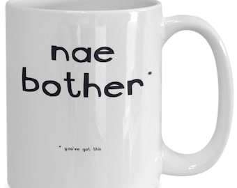 Nae Bother mug, Scottish Slang mug, Being Scottish tea and coffee mugs, I love Scotland, This mug is the perfect gift for anyone Scottish.