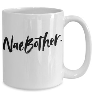 Nae Bother mug, Scottish mug, Being Scottish tea and coffee mugs, I love Scotland, This mug is the perfect gift for anyone Scottish.