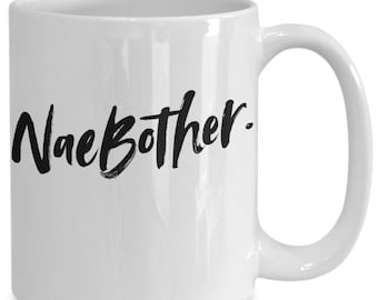 Nae Bother mug, Scottish mug, Being Scottish tea and coffee mugs, I love Scotland, This mug is the perfect gift for anyone Scottish.