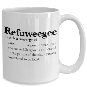 Refuweegee Glaswegian Coffee Mug, Auld Scots Words, Save Refugees. Scottish Mug, Scottish/Glaswegian Sayings, Slang. Funny novelty mug.