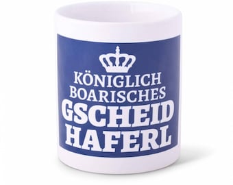 Bayerische Tasse "Königlich boarisches Gscheidhaferl"